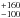\hbox{$_{-100}^{+160}$}