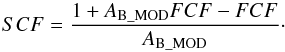 \begin{equation} SCF=\frac{1+A_{\text{B\_MOD}}FCF-FCF}{A_{\text{B\_MOD}}}\cdot \label{(11)} \end{equation}