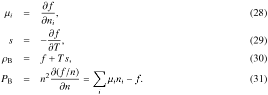 \begin{eqnarray} \label{e:eps} \mu_i &=& {{\partial f}\over{\partial n_i}} , \\ s &=& -{{\partial f}\over{\partial T}} , \\ \rho_{\rm B} &=& f + Ts , \\ P_{\rm B} &=& n^2 {\partial{(f/n)}\over \partial{n}} = \sum_i \mu_i n_i - f. \end{eqnarray}