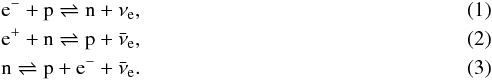 \begin{eqnarray} \label{eq:e_capR}& & {\rm e}^-+{\rm p} \rightleftharpoons {\rm n}+ \nu_{\rm e}, \\ \label{eq:p_capR} && {\rm e}^++{\rm n} \rightleftharpoons {\rm p}+ \bar{\nu}_{\rm e}, \\ \label{eq:n_decR} && {\rm n} \rightleftharpoons {\rm p}+{\rm e}^- + \bar{\nu}_{\rm e}. \end{eqnarray}