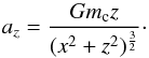 \appendix \setcounter{section}{1} \begin{equation} a_{z}=\frac{Gm_{\rm c}z}{(x^{2}+z^{2})^\frac{3}{2}}\cdot \end{equation}