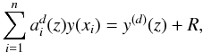 \begin{equation} \label{eq:FD} \sum_{i=1}^{n} a_i^d(z) y(x_i) = y^{(d)}(z) + R, \end{equation}