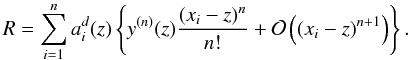 \begin{equation} \label{eq:R_def} R = \sum_{i=1}^{n} a_i^d(z) \left\{ y^{(n)}(z) \frac{(x_i-z)^n}{n!} + \mathcal{O}\left(\left(x_i-z\right)^{n+1}\right) \right\}. \end{equation}