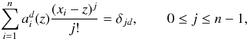 \begin{equation} \sum_{i=1}^{n} a_i^d(z) \frac{(x_i-z)^j}{j!} = \delta_{jd}, \qquad 0 \leq j \leq n-1, \end{equation}