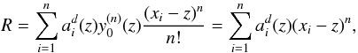 \begin{equation} R = \sum_{i=1}^{n} a_i^d(z) y_0^{(n)}(z) \frac{(x_i-z)^n}{n!} = \sum_{i=1}^{n} a_i^d(z) (x_i-z)^n, \end{equation}