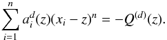 \begin{equation} \sum_{i=1}^{n} a_i^d(z) (x_i-z)^n = -Q^{(d)}(z). \end{equation}