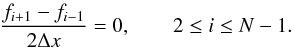 \begin{equation} \frac{f_{i+1} - f_{i-1}}{2\Delta x} = 0, \qquad 2 \leq i \leq N-1. \label{eq:uniform_2nd} \end{equation}