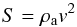 \begin{equation} S=\rho_{\rm a} v^2 \end{equation}
