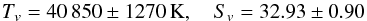 \begin{equation} T_v=40\,850\pm1270\,{\rm K},\quad S_v=32.93\pm0.90 \end{equation}