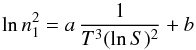 \begin{equation} \ln n_1^2=a\,{1\over T^3(\ln S)^2}+b \label{FitLinSig} \end{equation}