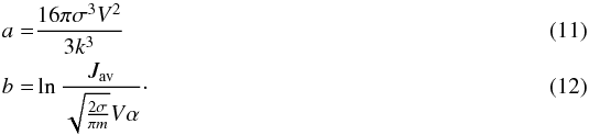 \begin{eqnarray} a&=&{16\pi\sigma^3 V^2\over 3k^3}\\ b&=&\ln{J_{\rm av}\over \sqrt{2\sigma\over\pi m}V \alpha} \cdot \end{eqnarray}