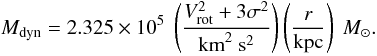 $$ M_{\rm dyn} = 2.325 \times 10^5 \ \left({V^2_{\rm rot} + 3\sigma^2 \over {\rm km}^2\ {\rm s}^2 }\right) \left({ r \over {\rm kpc}}\right)\ M_\odot. $$