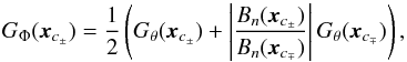 \begin{equation} \label{Eq-Gphi} \gph(\xx_{c_{\pm}}) = \frac{1}{2} \left( \gth(\xx_{c_{\pm}}) + \left| \frac{\bn(\xx_{c_{\pm}})}{\bn(\xx_{c_{\mp}})}\right| \gth(\xx_{c_{\mp}}) \right) , \end{equation}