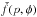 \hbox{$\check{f}(p,\phi)$}
