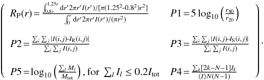 \begin{eqnarray} \label{eq:CASGM20} \left( \begin{array}{ll} R_{\rm P}(r)\! =\! \frac{\int_{0.8r}^{1.25r}{\rm d}r'2\pi r'I(r')/[\pi(1.25^2\!-\!0.8^2)r^2]}{\int_0^r{\rm d}r'2\pi r'I(r')/(\pi r^2)} & P1 \!=\! 5\log_{10}\left(\frac{r_{80}}{r_{20}}\right) \\ &\\ P2\! =\! \frac{\sum_{i}\sum_{j} |I(i,j)\!-\!I_{\rm R}(i,j)|}{\sum_{i}\sum_{j}I(i,j)} & P3\! = \!\frac{\sum_{i}\sum_{j} |I(i,j)\!-\!I_{\rm S}(i,j)|}{\sum_{i}\sum_{j}I(i,j)} \\ &\\ P5\! =\! \log_{10}\left(\frac{\sum_{l}M_l}{M_{\rm tot}}\right), \mathrm{for}\ \sum_lI_l\le0.2I_{\rm tot} & P4\! = \!\frac{\sum_{k}[2k-N-1]I_k}{ \langle I\rangle N(N-1)} \\ \end{array} \right). \end{eqnarray}