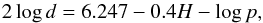 \begin{equation} 2\log d=6.247-0.4H-\log p, \end{equation}