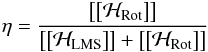 \begin{eqnarray} \label{eq: conversion efficiency - general} \eta = \frac{ \left[\left[ \calH_{\rm Rot} \right]\right] } { \left[\left[ \calH_{\rm LMS} \right]\right] + \left[\left[ \calH_{\rm Rot} \right]\right] } \end{eqnarray}