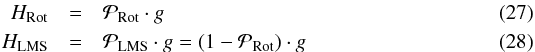 \begin{eqnarray} H_{\rm Rot} &=& \calP_{\rm Rot} \cdot g \label{eq: H_SD from P} \\ H_{\rm LMS} &=& \calP_{\rm LMS} \cdot g = (1 - \calP_{\rm Rot}) \cdot g \label{eq: H_LMS from P} \end{eqnarray}