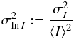 \begin{eqnarray} \sigma_{\ln I}^2 := \frac{ \sigma_I^2 }{ \left< I \right>^2 } \end{eqnarray}