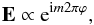 \begin{eqnarray} \label{eq: E propto exp m 2 pi phi} \bfE \propto {\rm e}^{{\rm i}m 2 \pi \varphi}, \end{eqnarray}