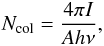 \begin{eqnarray*} N_{\rm col}=\frac{4\pi I}{A h \nu}, \end{eqnarray*}