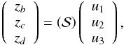\begin{equation} \left(\begin{array}{c} z_b\\ z_c \\z_d \end{array}\right)= \SS \left(\begin{array}{c} u_1\\ u_2 \\u_3 \end{array}\right) , \label{eq.lape} \end{equation}