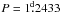\hbox{$P=1\fd 2433$}