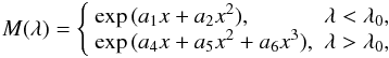 \begin{equation} M(\lambda)=\left\{ \begin{array}{ll} \exp\,(a_1x+a_2x^2), & \lambda<\lambda_0,\\ \exp\,(a_4x+a_5x^2+a_6x^3), & \lambda>\lambda_0, \end{array}\right. \end{equation}