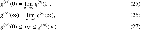 \begin{eqnarray} &&g^{(\infty)}(0)=\lim\limits_{n\rightarrow\infty}g^{(n)}(0),\\ &&g^{(\infty)}(\infty)=\lim\limits_{n\rightarrow\infty}g^{(n)}(\infty),\\ &&g^{(\infty)}(0)\leq x_{\rm M}\leq g^{(\infty)}(\infty). \label{GenaralGIneq} \end{eqnarray}