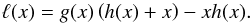 \begin{equation} \ell(x)=g(x)\left(h(x)+x\right)-xh(x). \label{EllDeff} \end{equation}