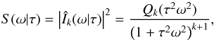 \begin{equation} S(\omega|\tau)=\left|\hat{I}_k(\omega|\tau)\right|^2=\frac{Q_k(\tau^2\omega^2)}{\left(1+\tau^2\omega^2\right)^{k+1}}, \end{equation}