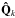 \hbox{$\mathbf{\hat{Q}}_k$}