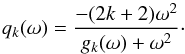 \begin{equation} q_k(\omega)=\frac{-(2k+2)\omega^2}{g_k(\omega)+\omega^2}\cdot \end{equation}