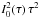 \hbox{$I_0^2(\tau)\,\tau^2$}