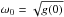 \hbox{$\omega_0=\sqrt{g(0)}$}