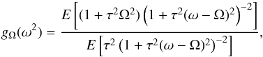\begin{equation} g_\Omega(\omega^2)=\frac{E\left[(1+\tau^2\Omega^2)\left(1+\tau^2(\omega-\Omega)^2\right)^{-2}\right]} {E\left[\tau^2\left(1+\tau^2(\omega-\Omega)^2\right)^{-2}\right]}, \end{equation}