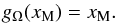 \begin{equation} g_\Omega(x_{\rm M})=x_{\rm M}. \end{equation}