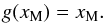 \begin{equation} g(x_{\rm M})=x_{\rm M}. \label{FixedPoint} \end{equation}