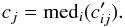 \begin{equation} \label{coeff} c_{j} = \mathrm{med}_{i}(c'_{ij}). \end{equation}