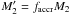 \hbox{$M_{2}^{\prime}=f_{\mathrm{accr}}M_{2}$}