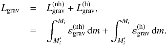 \begin{eqnarray} \label{Lgrav} L_{\mathrm{grav}} & = & L_{\mathrm{grav}}^{(\mathrm{nh})}+L_{\mathrm{grav}}^{(\mathrm{h})}, \nonumber \\ & = & \int^{M_{i}}_{M_{i}^{\prime}}\varepsilon_{\mathrm{grav}}^{(\mathrm{nh})}\,\mathrm{d}m + \int^{M_{i}}_{M_{i}^{\prime}}\varepsilon_{\mathrm{grav}}^{(\mathrm{h})}\,\mathrm{d}m. \end{eqnarray}