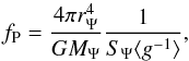 \begin{equation} f_{\mathrm{P}}=\frac{4\pi r_{\Psi}^{4}}{GM_{\Psi}}\frac{1}{S_{\Psi}\langle{g^{-1}}\rangle}, \label{f_p} \end{equation}