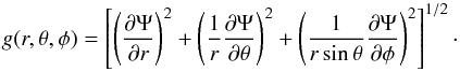 \begin{equation} g(r,\theta,\phi)=\left[\left(\frac{\partial\Psi}{\partial r}\right)^{2}+\left(\frac{1}{r}\frac{\partial\Psi}{\partial\theta}\right)^{2}+\left(\frac{1}{r\sin\theta}\frac{\partial\Psi}{\partial\phi}\right)^{2}\right]^{1/2}\cdot \label{g_eff} \end{equation}