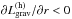 \hbox{$\partial L_{\mathrm{grav}}^{(\mathrm{h})}/\partial{r}<0$}