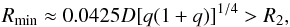 \begin{equation} R_{\mathrm{min}}\approx 0.0425D[q(1+q)]^{1/4}>R_{2}, \label{R_min} \end{equation}