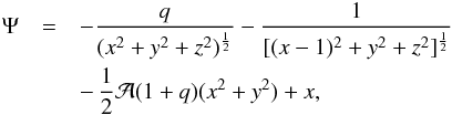 \appendix \setcounter{section}{1} \begin{eqnarray} \Psi&=&-\frac{q}{(x^{2}+y^{2}+z^{2})^{\frac{1}{2}}}-\frac{1}{[(x-1)^{2}+y^{2}+z^{2}]^{\frac{1}{2}}} \nonumber \\ &&-\,\frac{1}{2}\mathcal{A}(1+q)(x^{2}+y^{2})+x, \label{Psi_app} \end{eqnarray}