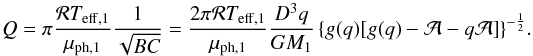 \appendix \setcounter{section}{1} \begin{equation} Q=\pi\frac{\mathcal{R}T_{\mathrm{eff,1}}}{\mu_{\mathrm{ph,1}}}\frac{1}{\sqrt{BC}}=\frac{2\pi\mathcal{R}T_{\mathrm{eff,1}}}{\mu_{\mathrm{ph,1}}}\frac{D^{3}q}{GM_{1}}\left\{ g(q)[g(q)-\mathcal{A}-q\mathcal{A}]\right\} ^{-\frac{1}{2}}\!. \label{Q} \end{equation}