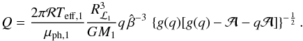 \appendix \setcounter{section}{1} \begin{equation} Q=\frac{2\pi\mathcal{R}T_{\mathrm{eff,1}}}{\mu_{\mathrm{ph,1}}}\frac{R_{\L1}^{3}}{GM_{1}} q\,\hat{\beta}^{-3}\,\left\{g(q)[g(q)-\mathcal{A}-q\mathcal{A}]\right\} ^{-\frac{1}{2}}. \label{Q_2} \end{equation}