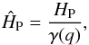 \appendix \setcounter{section}{1} \begin{equation} \hat{H}_{\mathrm{P}}=\frac{H_{\mathrm{P}}}{\gamma(q)}, \label{HP_RL} \end{equation}