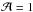 \hbox{$\mathcal{A}=1$}